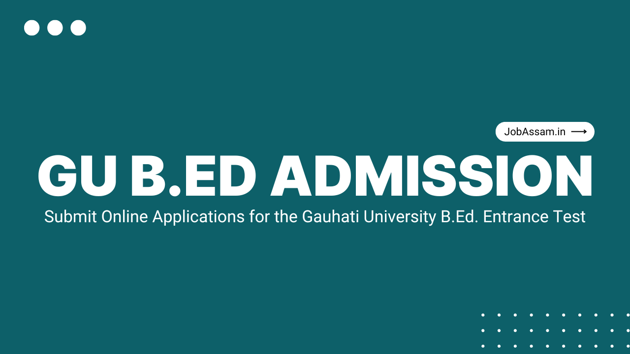 Gauhati University B.Ed. Admission